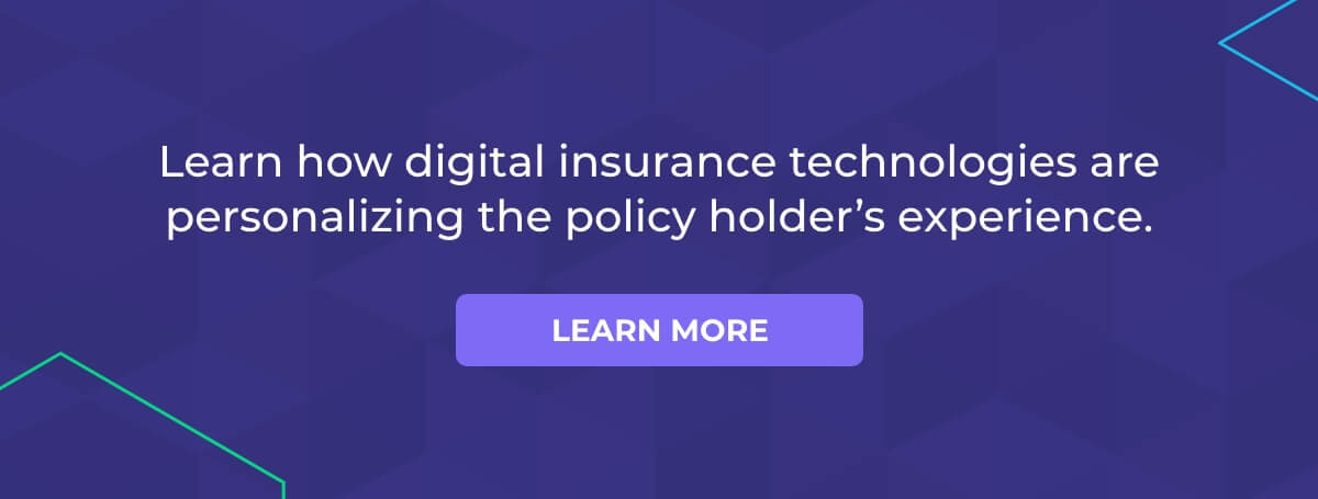 Learn how digital insurance technologies are personalizing the policyholder’s experience.
