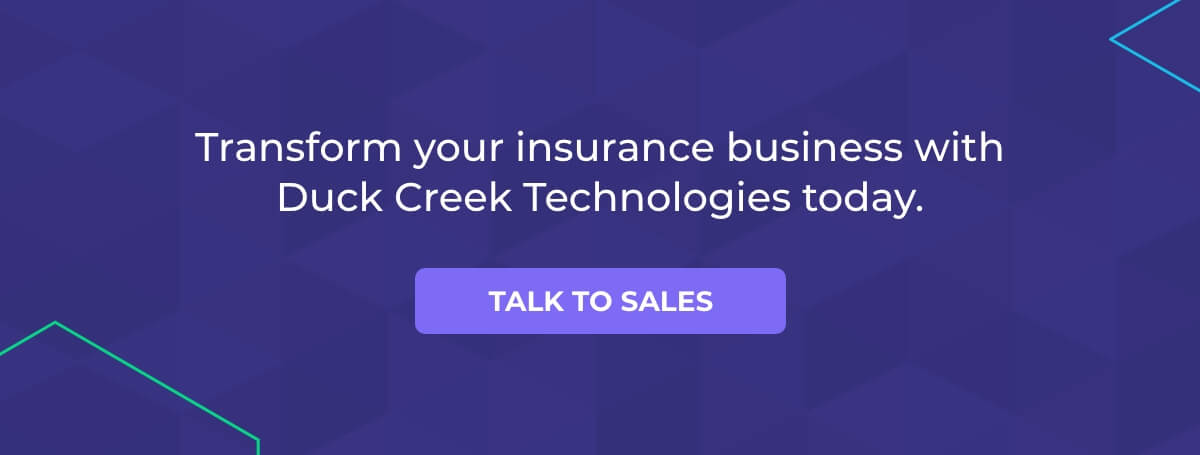 Transform your insurance business with Duck Creek Technologies today.